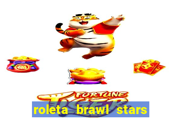 roleta brawl stars 2024 84 brawlers